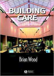 Title: Building Care / Edition 1, Author: Brian J.B. Wood