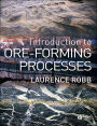 Introduction to Ore-Forming Processes: Principles and Practice / Edition 1