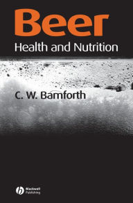 Title: Beer: Health and Nutrition / Edition 1, Author: Charles W. Bamforth