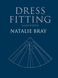 Title: Dress Fitting: Basic Principles and Practice / Edition 2, Author: Natalie Bray