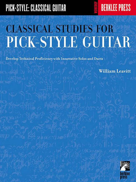 Classical Studies for Pick-Style Guitar - Volume 1: Develop Technical Proficiency with Innovative Solos and Duets / Edition 1