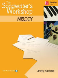 Title: The Songwriter's Workshop: Melody Book/Online Audio / Edition 1, Author: Jimmy Kachulis