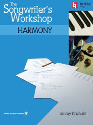 Title: The Songwriter's Workshop: Harmony Book/Online Audio / Edition 1, Author: Jimmy Kachulis