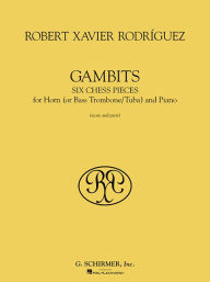 Title: Gambits: Six Chess Pieces for Horn and Piano, Author: Robert Xavier Rodriguez