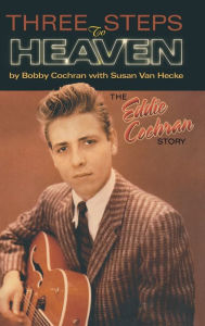 Title: Three Steps to Heaven: The Eddie Cochran Story, Author: Bobby Cochran