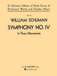 Title: Symphony No. 4 (in Three Movements): Study Score No. 54, Author: William Schuman