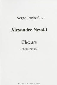 Title: Alexander Nevsky, Op. 78: Vocal Score, Author: Sergei Prokofiev
