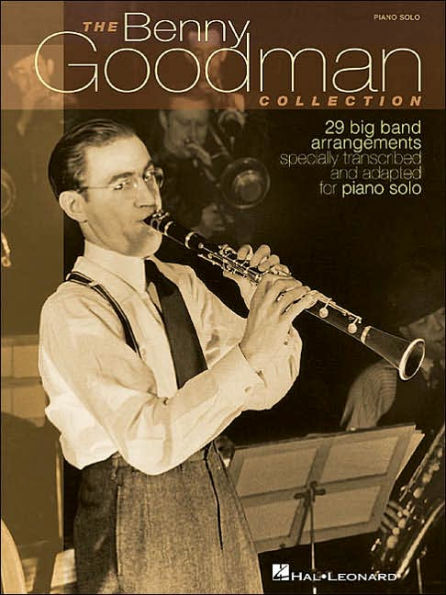 The Benny Goodman Collection: 29 Big Band Arrangements Specially Transcribed and Adapted for Piano Solo
