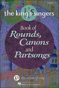 Title: The King's Singers Book of Rounds, Canons and Partsongs, Author: Hal Leonard Corp.