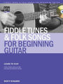 Fiddle Tunes and Folk Songs for Beginning Guitar (The Acoustic Guitar Method Series)