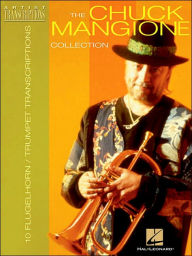 Title: The Chuck Mangione Collection: 10 Trumpet and Flugelhorn Transcriptions, Author: Chuck Mangione