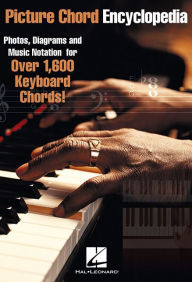 Title: Picture Chord Encyclopedia for Keyboard: Photos, Diagrams and Music Notation for Over 1,600 Keyboard Chords, Author: Hal Leonard Corp.