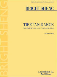 Title: Tibetan Dance: Violin, Clarinet in B-Flat, Piano, Author: Bright Sheng