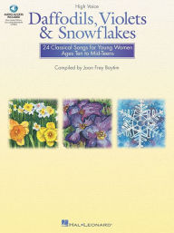 Daffodils, Violets and Snowflakes - High Voice: Classical Songs for Young Women High Voice Edition