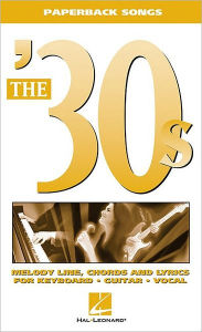 The '30s: Melody Line, Chords and Lyrics for Keyboard, Guitar, and Vocal
