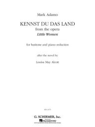 Title: Kennst Du Das Land (from the Opera Little Women): Baritone and Piano, Author: Mark Adamo