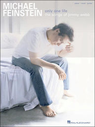 Title: Michael Feinstein - Only One Life: The Songs of Jimmy Webb, Author: Michael Feinstein