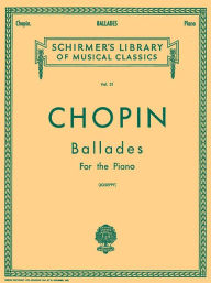 Title: Ballades: Schirmer Library of Classics Volume 31 Piano Solo, Author: Frederic Chopin