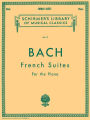 French Suites: Schirmer Library of Classics Volume 19 Piano Solo