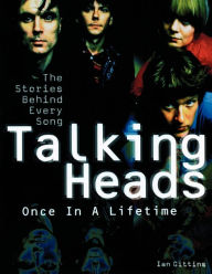 Title: Talking Heads: Once in a Lifetime: The Stories Behind Every Song, Author: Ian Gittins
