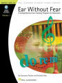 Ear Without Fear: Comprehensive Ear-Training Exercises for Musicians Volume 1