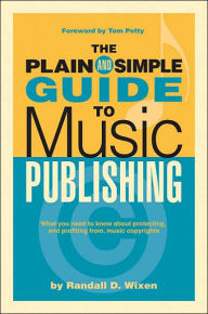 The Plain and Simple Guide to Music Publishing