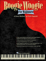 Title: Boogie Woogie for Beginners - A Piano Method, Author: Frank Paparelli