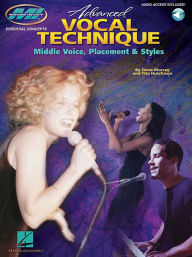 Title: Advanced Vocal Technique: Middle Voice, Placement & Styles Book/Online Audio, Author: Dena Murray