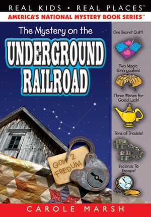 The Mystery on the Underground Railroad (Real Kids Real Places Series)