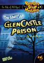 The Ghost of Glencastle Prison (Pretty Darn Scary Mysteries #5)