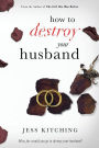 How To Destroy Your Husband