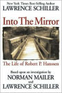 Into the Mirror: The Life of Master Spy Robert P. Hanssen