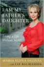 I Am My Father's Daughter: Living a Life without Secrets