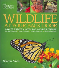 Wildlife at Your Back Door: How to Create a Haven for Nature's Friends