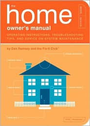 The Home Owner's Manual: Operating Instructions, Troubleshooting Tips, and Advice on Household Maintenance