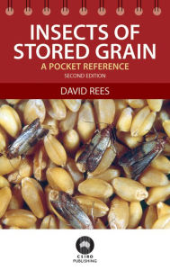 Title: Insects of Stored Grain: A Pocket Reference / Edition 2, Author: David Rees