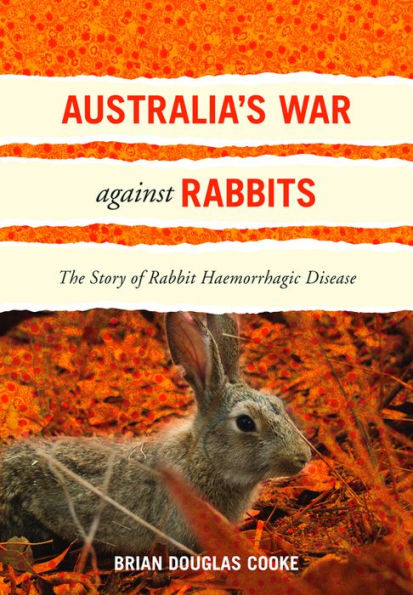 Australia's War Against Rabbits: The Story of Rabbit Haemorrhagic Disease