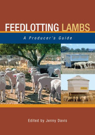Title: Feedlotting Lambs: A Producer's Guide, Author: Jenny Davis