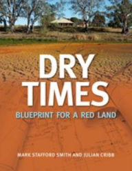 Title: Dry Times: Blueprint for a Red Land, Author: Mark Stafford Smith