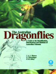 Title: Australian Dragonflies: A Guide to the Identification, Distributions and Habitats of Australian Odonata, Author: J A L Watson