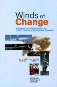 Title: Winds of Change: Fifty Years of Achievements in the CSIRO Division of Atmospheric Research 1946-1996, Author: John Garratt