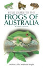 Field Guide to the Frogs of Australia: Revised Edition
