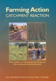 Title: Farming Action: Catchment Reaction: The Effect of Dryland Farming on the Natural Environment, Author: J Williams