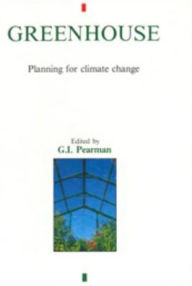 Title: Greenhouse: Planning for Climate Change, Author: GI Pearman