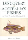Discovery of Australia's Fishes: A History of Australian Ichthyology to 1930