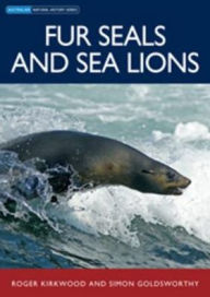 Title: Fur Seals and Sea Lions, Author: Roger Kirkwood