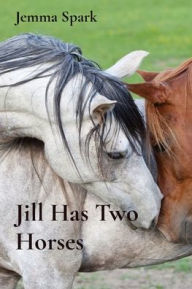 Title: Jill Has Two Horses, Author: Jemma Spark