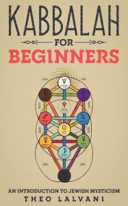 Title: Kabbalah for Beginners: An Introduction to Jewish Mysticism, Author: Theo Lalvani