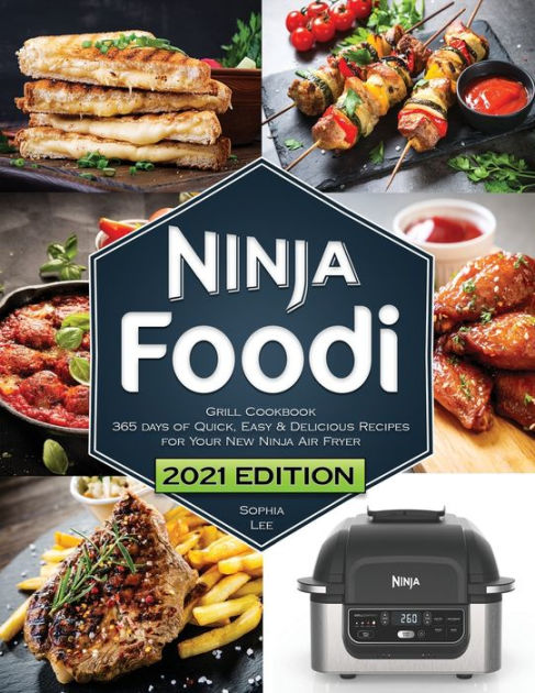 Ninja Foodi Grill Cookbook 2021: The Quick, Easy and Delicious