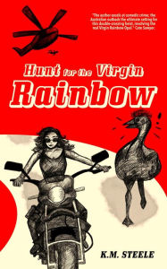 Title: Hunt for the Virgin Rainbow, Author: K. M. Steele